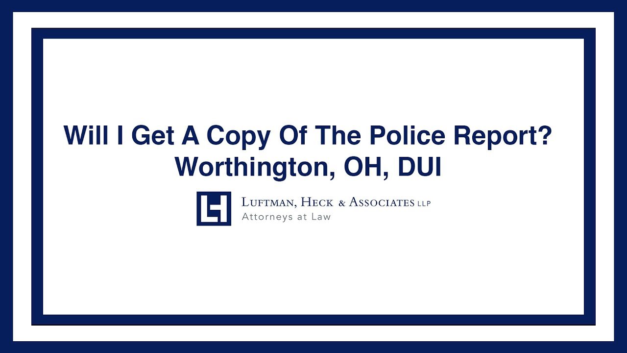 Do I Get a Copy of my Worthington DUI Ohio Police Report?