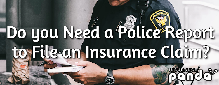 Do you Need a Police Report to File an Insurance Claim?