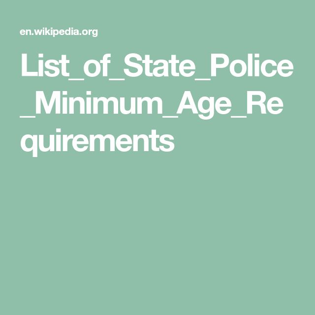 List_of_State_Police_Minimum_Age_Requirements