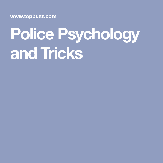 Police Psychology and Tricks