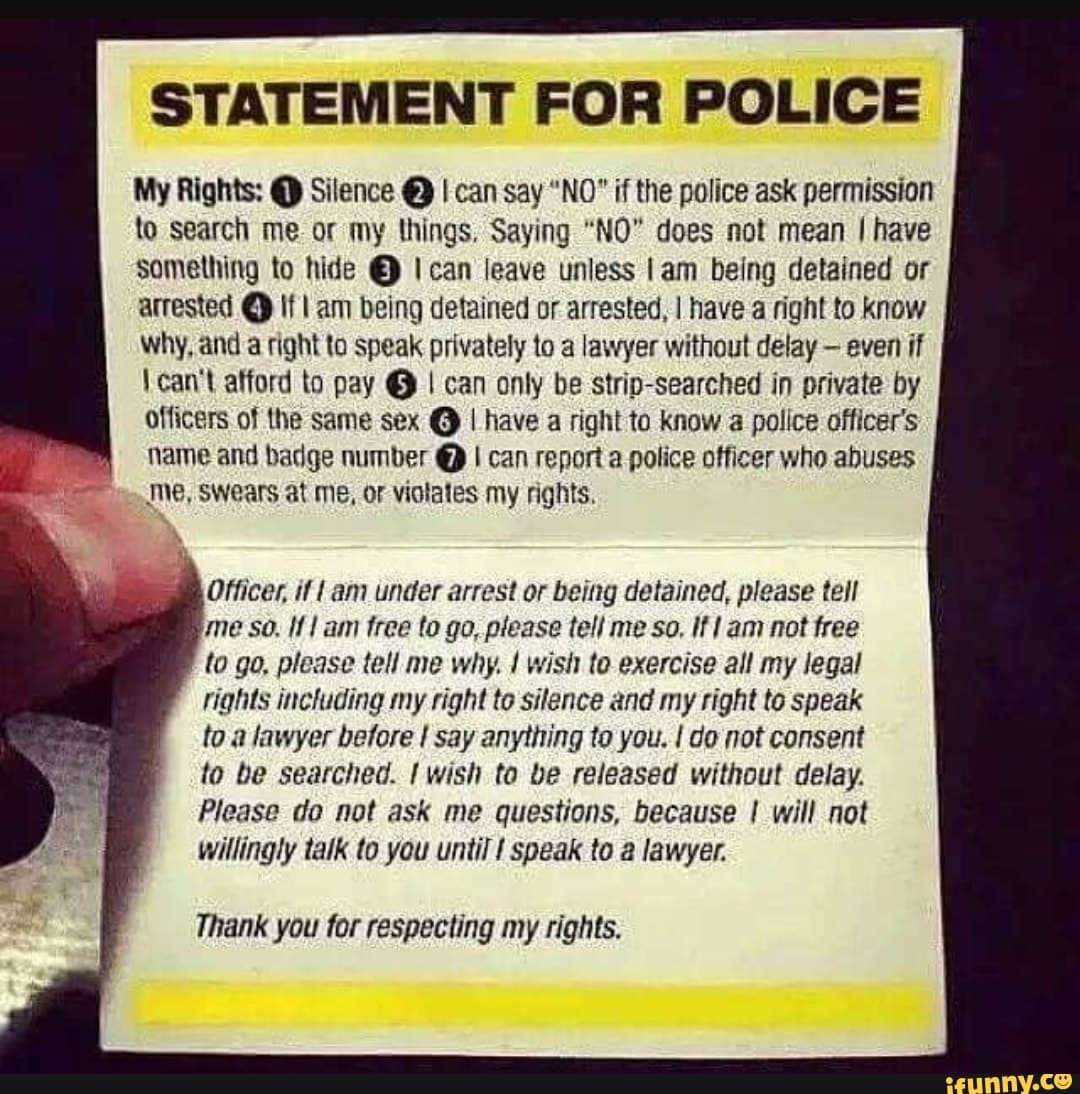 STATEMENT FOR POLICE My Rights: @ Silence @ I can say " NO"  if the ...