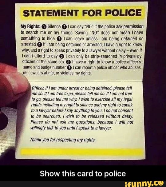 STATEMENT FOR POLICE My Rights: @ Silence @ I can say *NO"  ifthe police ...