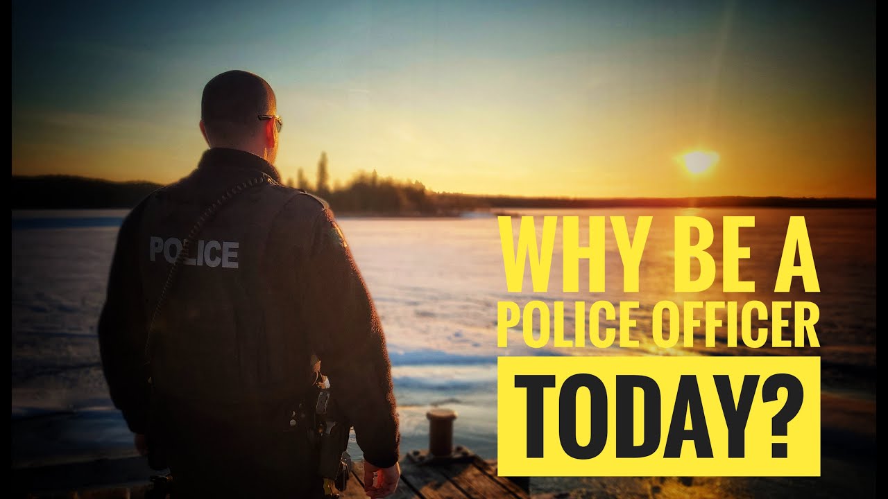 Why be a Police Officer Today?